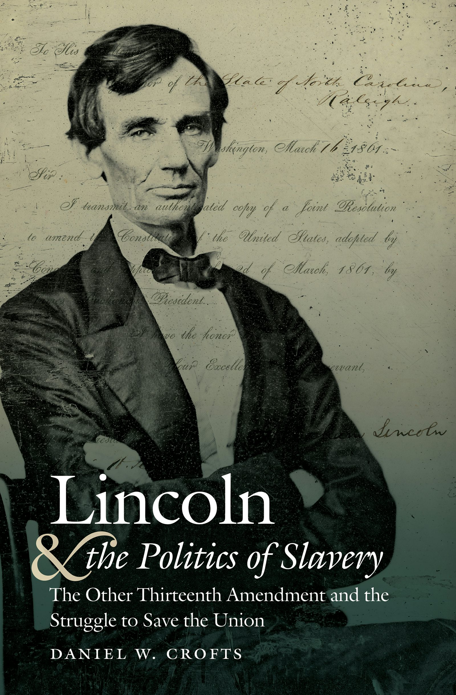 Lincoln and the Politics of Slavery | Daniel W. Crofts