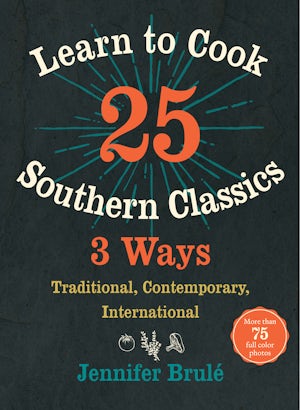 Learn to Cook 25 Southern Classics 3 Ways