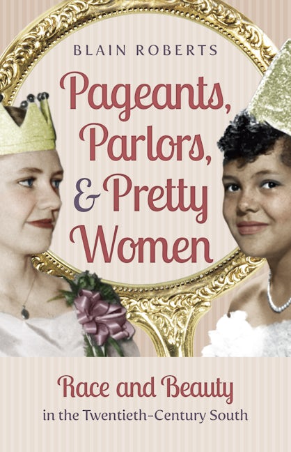 Pageants, Parlors, and Pretty Women, Blain Roberts