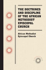 The Doctrines and Discipline of the African Methodist Episcopal Church