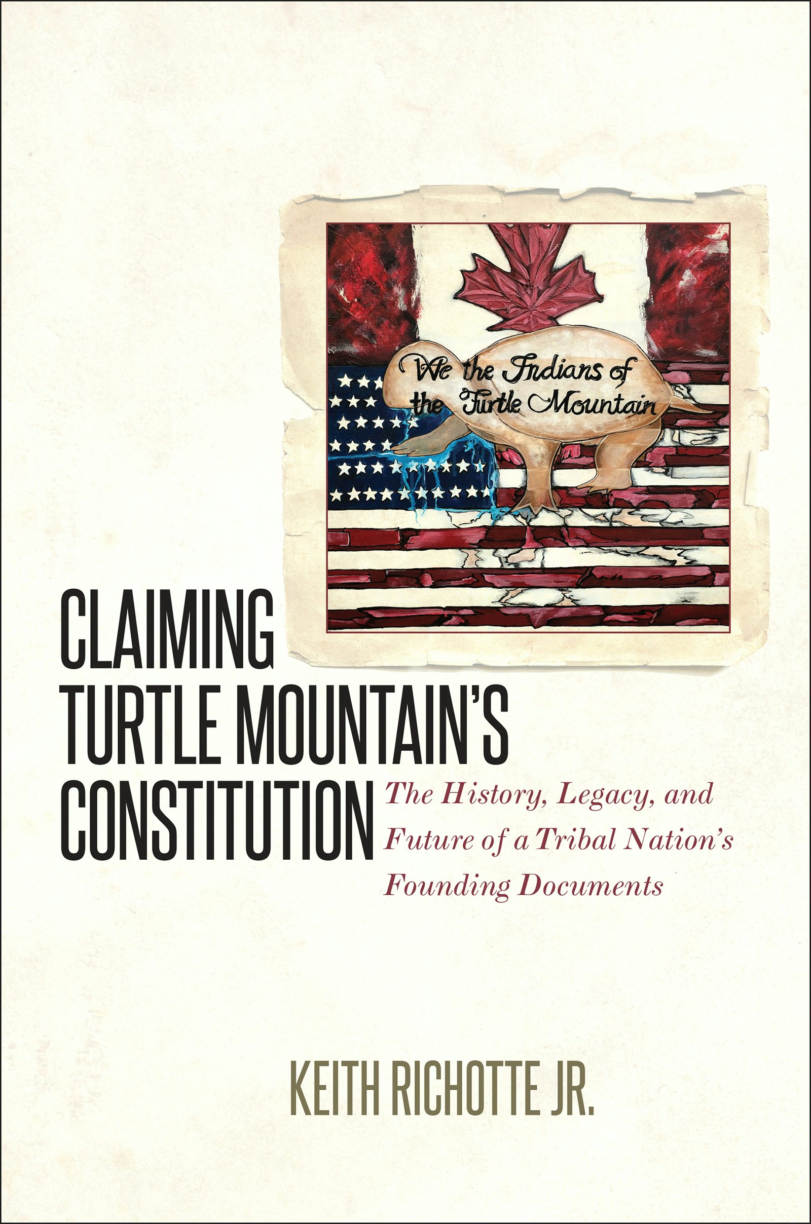 Claiming Turtle Mountain s Constitution Keith Richotte Jr