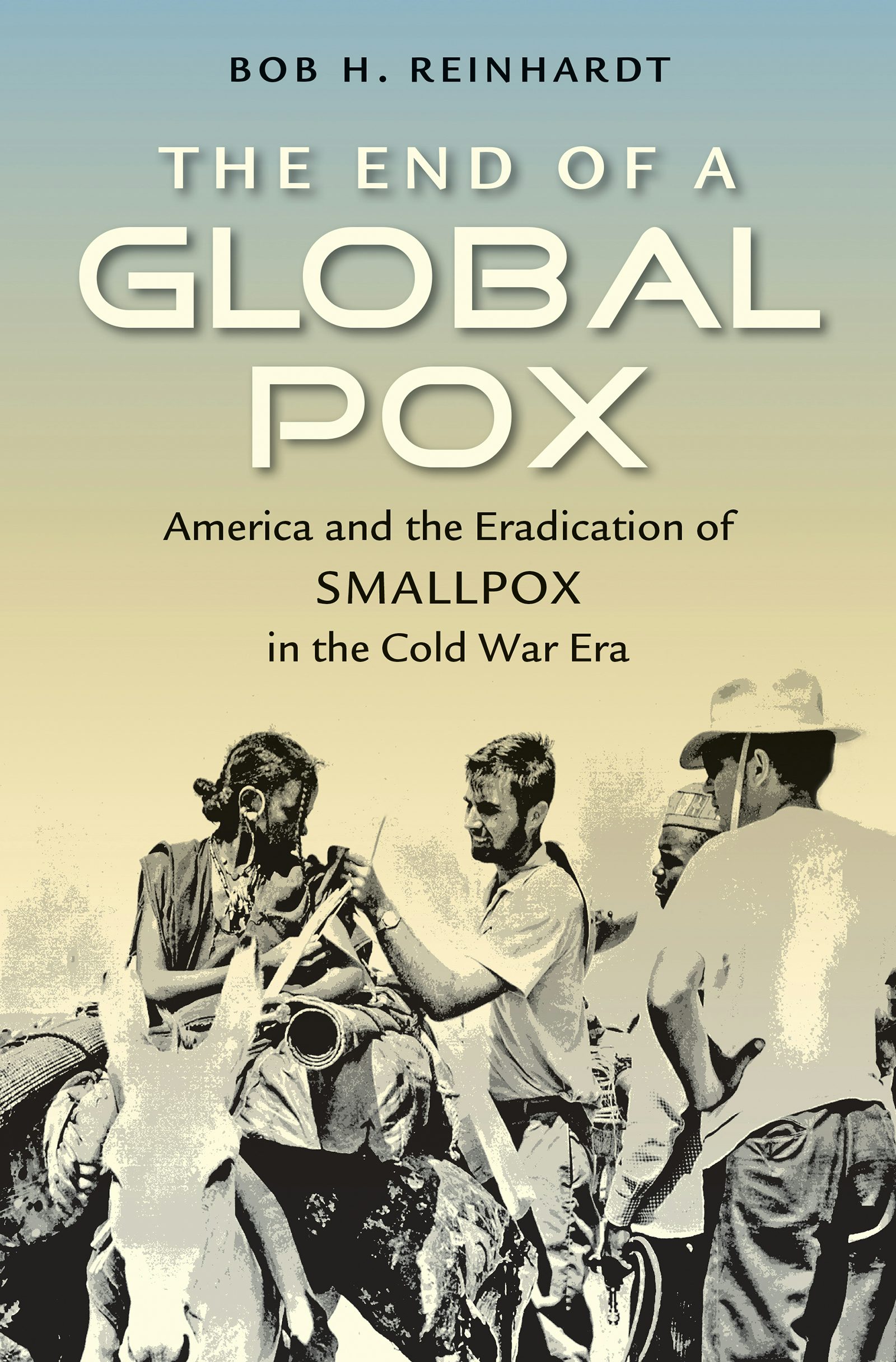 The End of a Global Pox | Bob H. Reinhardt | University of North