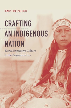 Crafting an Indigenous Nation | Jenny Tone-Pah-Hote | University of