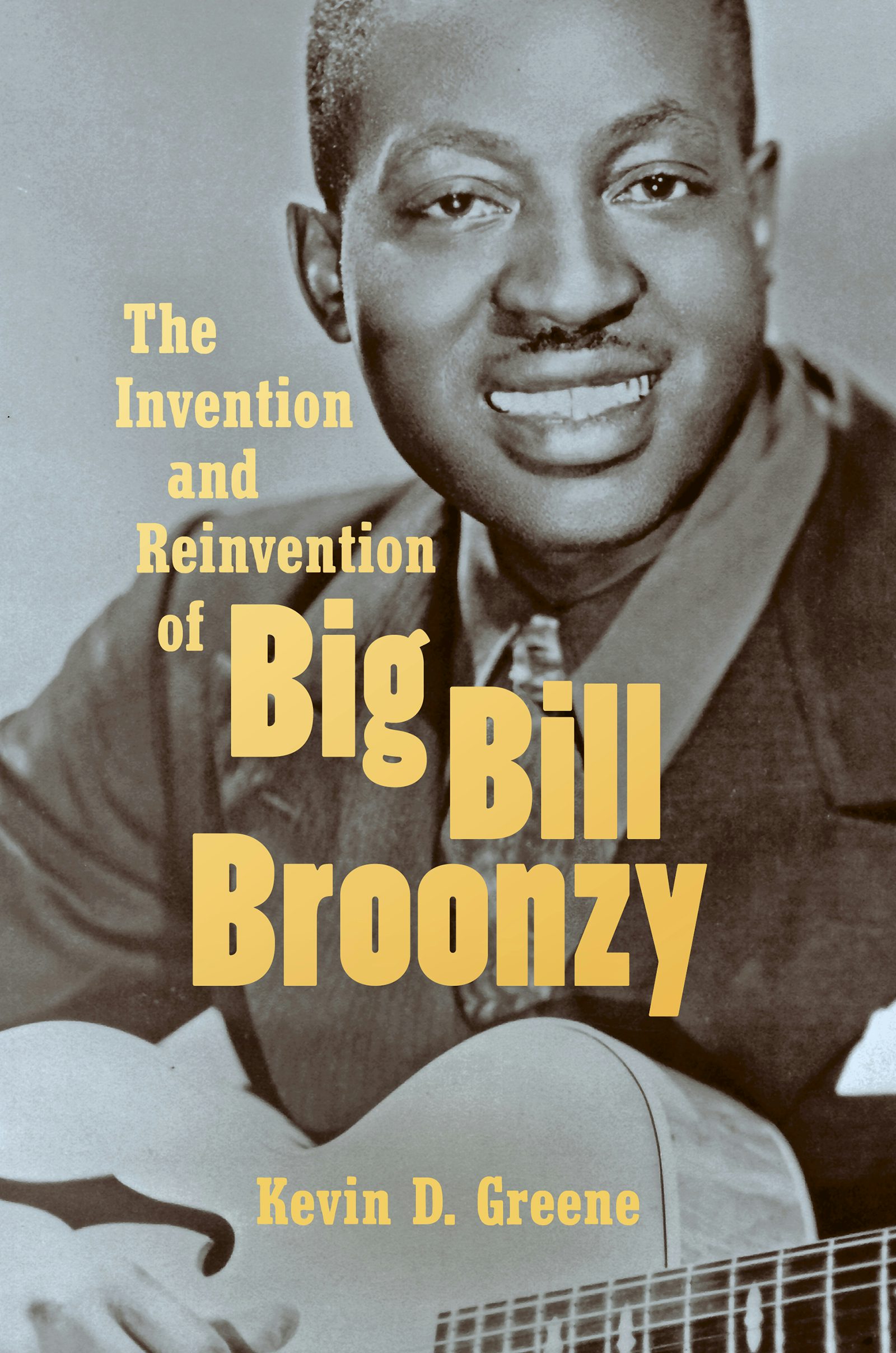 The Invention and Reinvention of Big Bill Broonzy | Kevin D