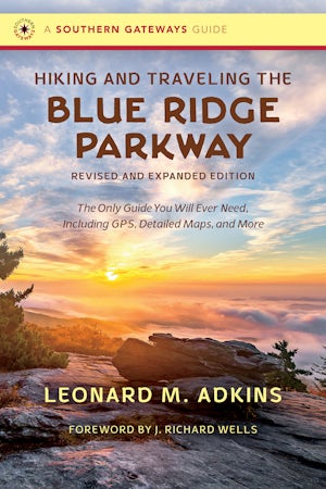 Hiking and Traveling the Blue Ridge Parkway, Revised and Expanded Edition