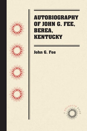 Autobiography of John G. Fee, Berea, Kentucky