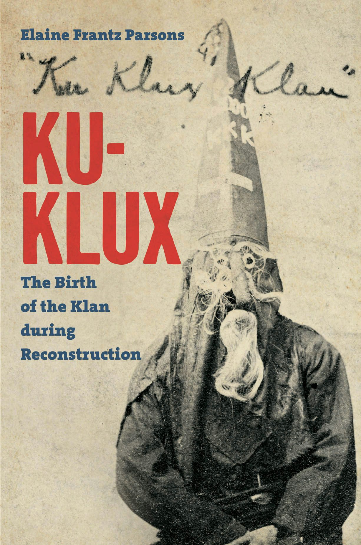 Ku-Klux | Elaine Frantz Parsons | University of North Carolina Press
