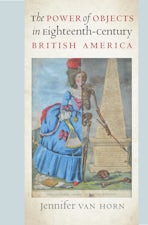 The Power of Objects in Eighteenth-Century British America