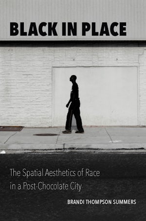 Black in Place | Brandi Thompson Summers | University of North ...