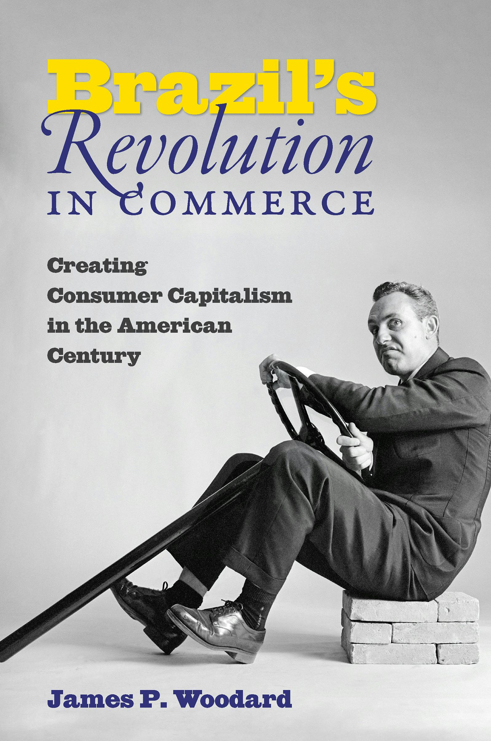 Brazil's Revolution in Commerce | James P. Woodard | University of