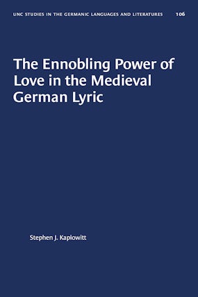The Ennobling Power of Love in the Medieval German Lyric