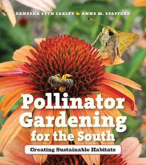 Pollinator Gardening for the South: Creating Sustainable Habitats