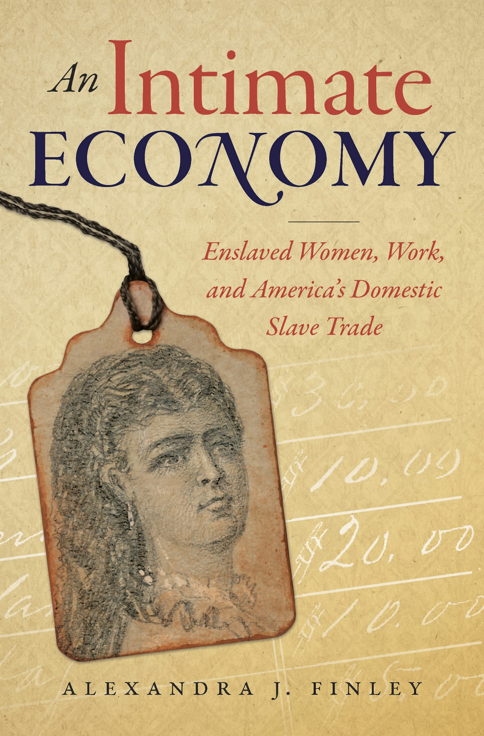 An Intimate Economy | Alexandra J. Finley | University of North