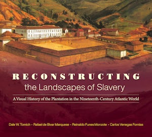 Reconstructing the Landscapes of Slavery