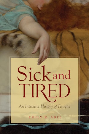 "Sick and Tired: An Intimate History of Fatigue" book cover