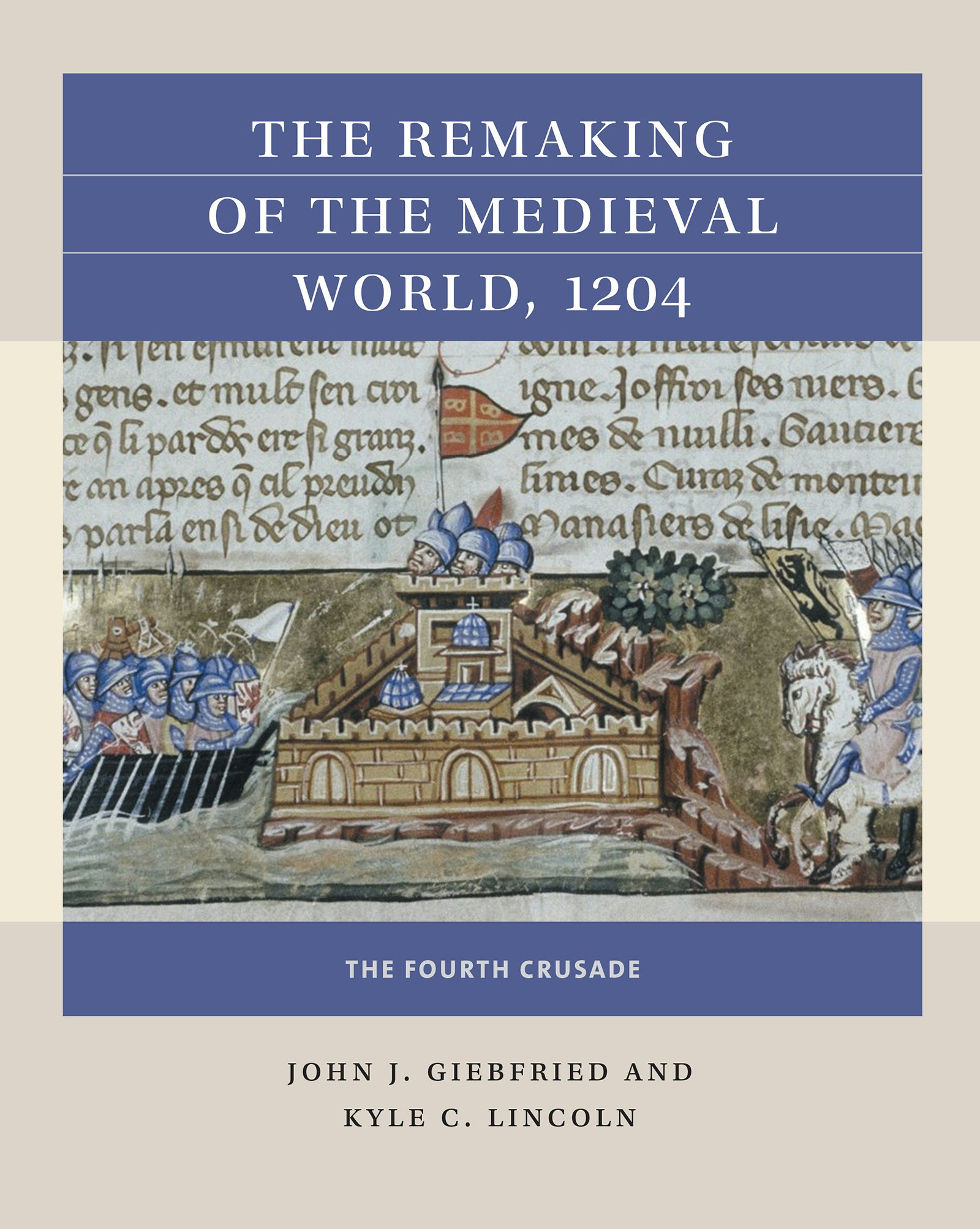 The Remaking of the Medieval World, 1204 | John J. Giebfried