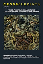 CrossCurrents: Trees, Forests, Animals, Outlaws, and Other Topics Theology Rarely Touches