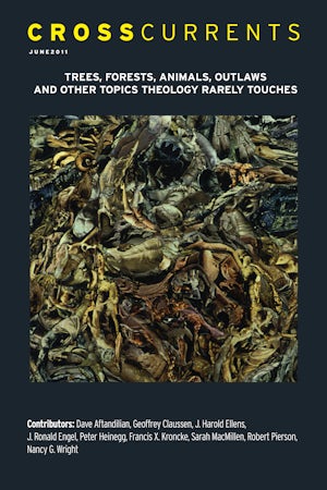 CrossCurrents: Trees, Forests, Animals, Outlaws, and Other Topics Theology Rarely Touches