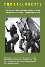 CrossCurrents: Strangers or Neighbors? Jewish, Muslim, and Christian Perspectives on Refugees