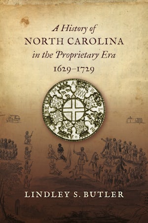 A History of North Carolina in the Proprietary Era, 1629-1729