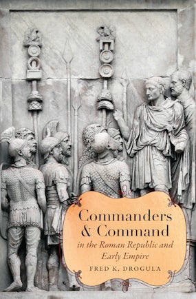 Commanders and Command in the Roman Republic and Early Empire