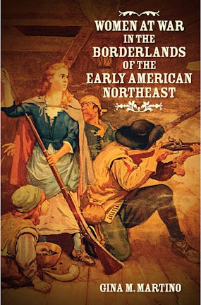 Women at War in the Borderlands of the Early American Northeast