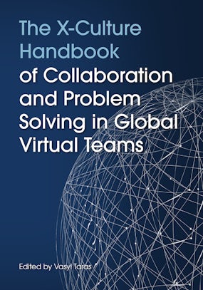 The X-Culture Handbook of Collaboration and Problem Solving in Global Virtual Teams