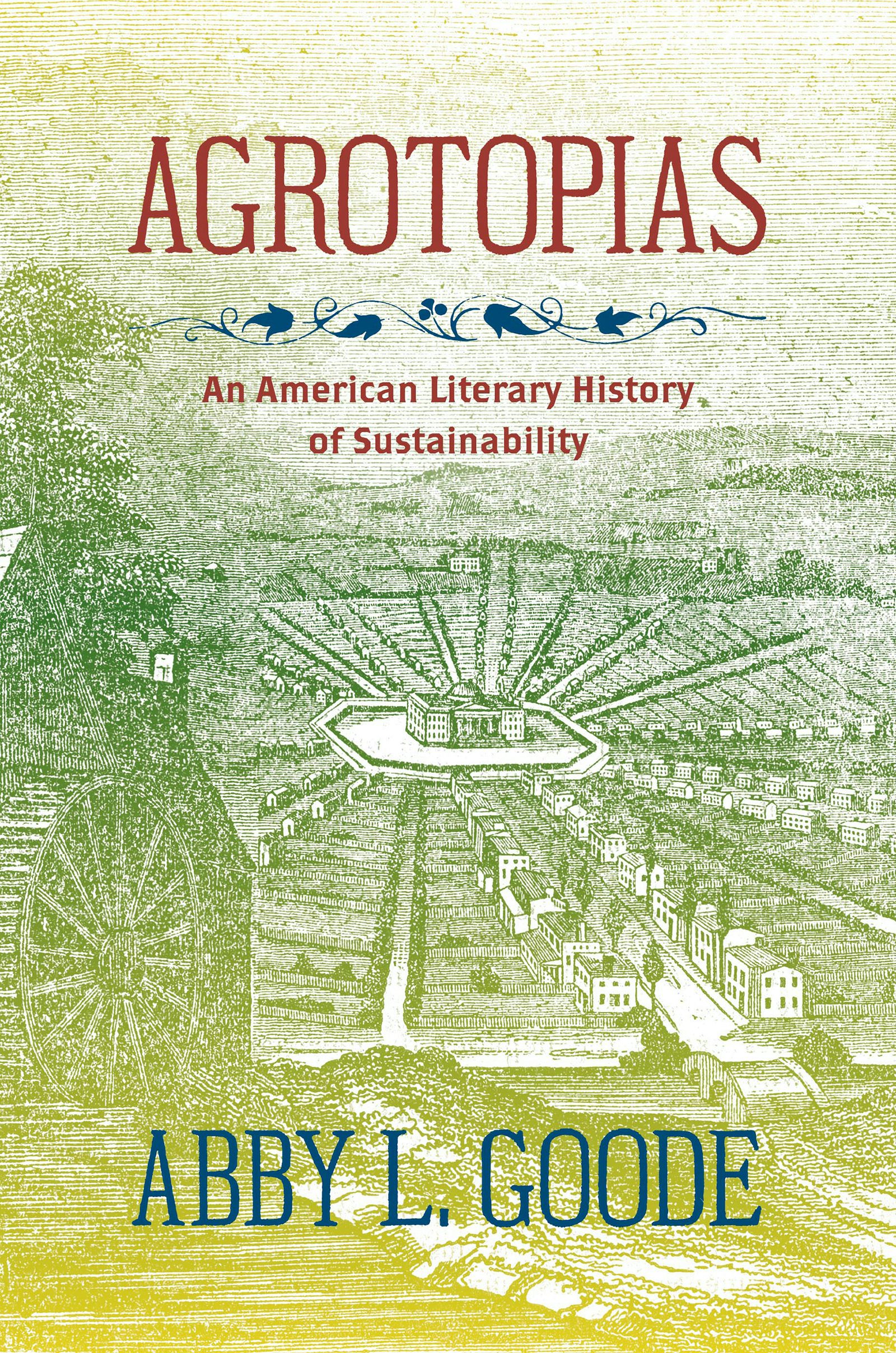 Agrotopias | Abby L. Goode | University of North Carolina Press