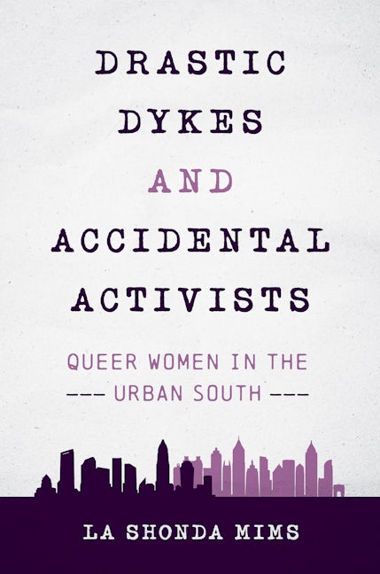 Drastic Dykes and Accidental Activists