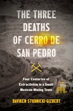 The Three Deaths of Cerro de San Pedro