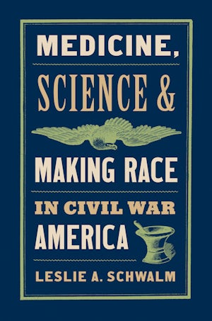 Medicine, Science, and Making Race in Civil War America