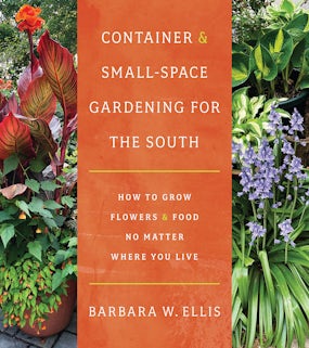 Container and Small-Space Gardening for the South