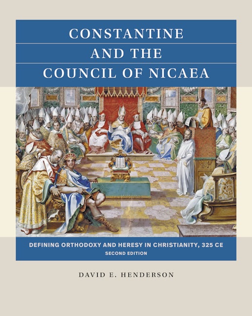 Constantine and the Council of Nicaea, Second Edition | David E ...